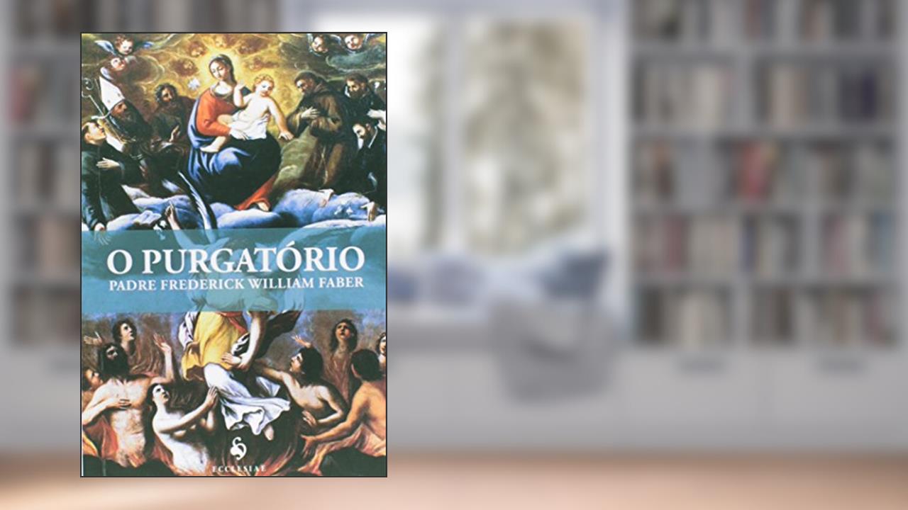 Capa de O Purgatório, do autor Padre Frederick William Faber