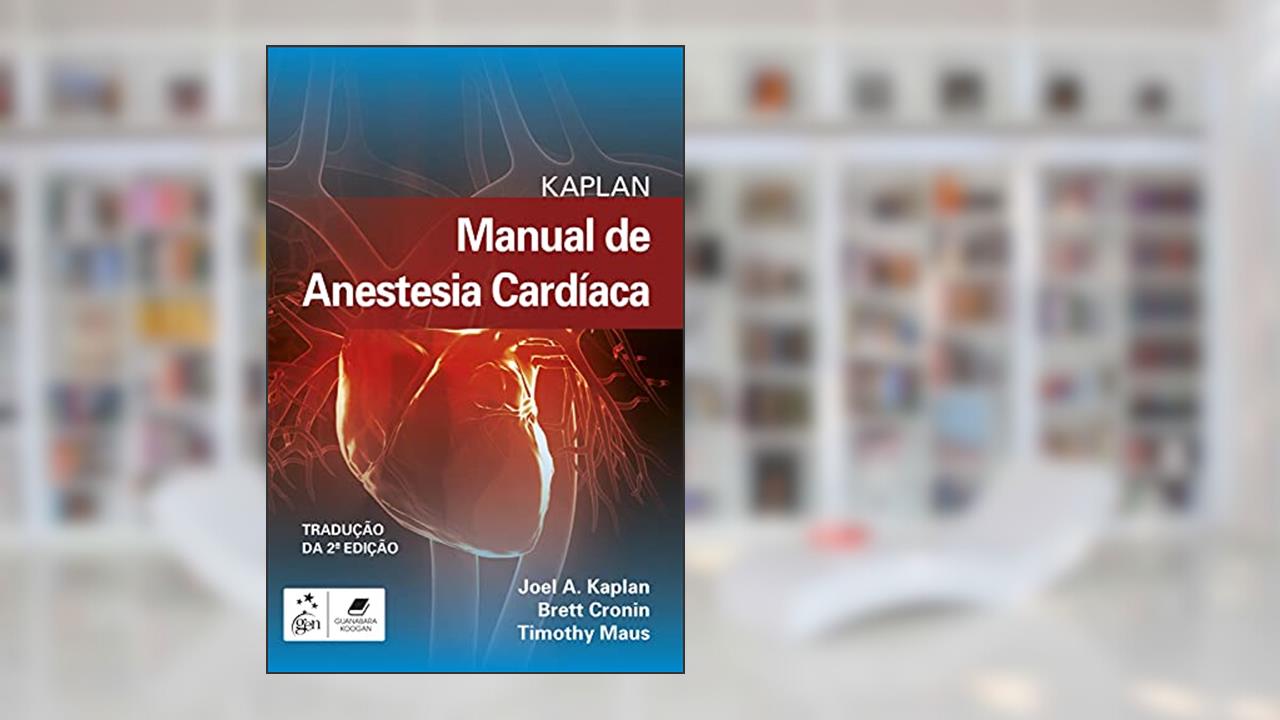 Capa de Kaplan Manual de Anestesia Cardíaca, do autor Joel A. Kaplan