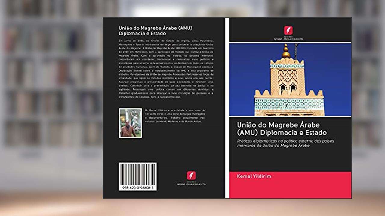 Capa de União do Magrebe Árabe (AMU) Diplomacia e Estado: Práticas diplomáticas na política externa dos países membros da União do Magrebe Árabe, do autor Kemal Yildirim