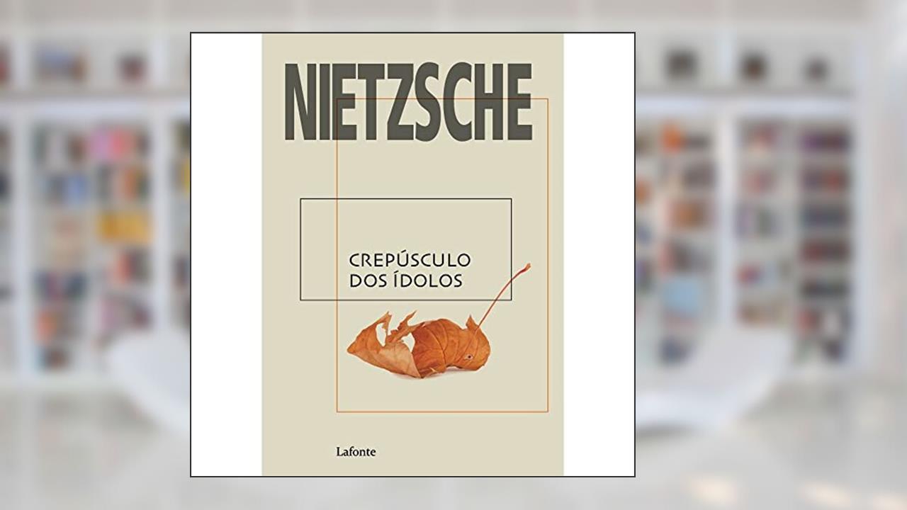 Capa de Crepúsculo dos ídolos, do autor Friedrich Wilhelm Nietzsche