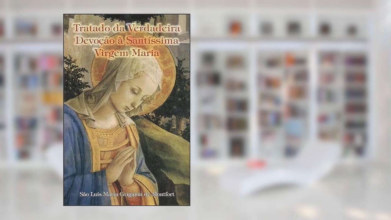 Capa de Tratado Da Verdadeira Devocao A Santissima Virgem Maria, do autor Grignion- Luis Maria