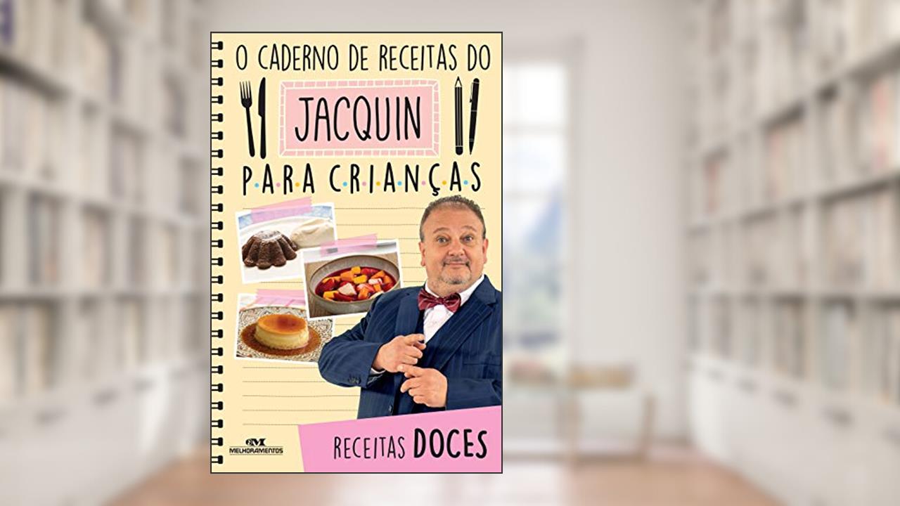 Capa de O caderno de receitas do Jacquin para crianças: Receitas doces, do autor Erick Jacquin