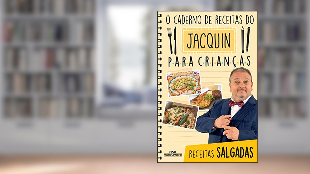 Capa de O caderno de receitas do Jacquin para crianças: Receitas salgadas, do autor Erick Jacquin