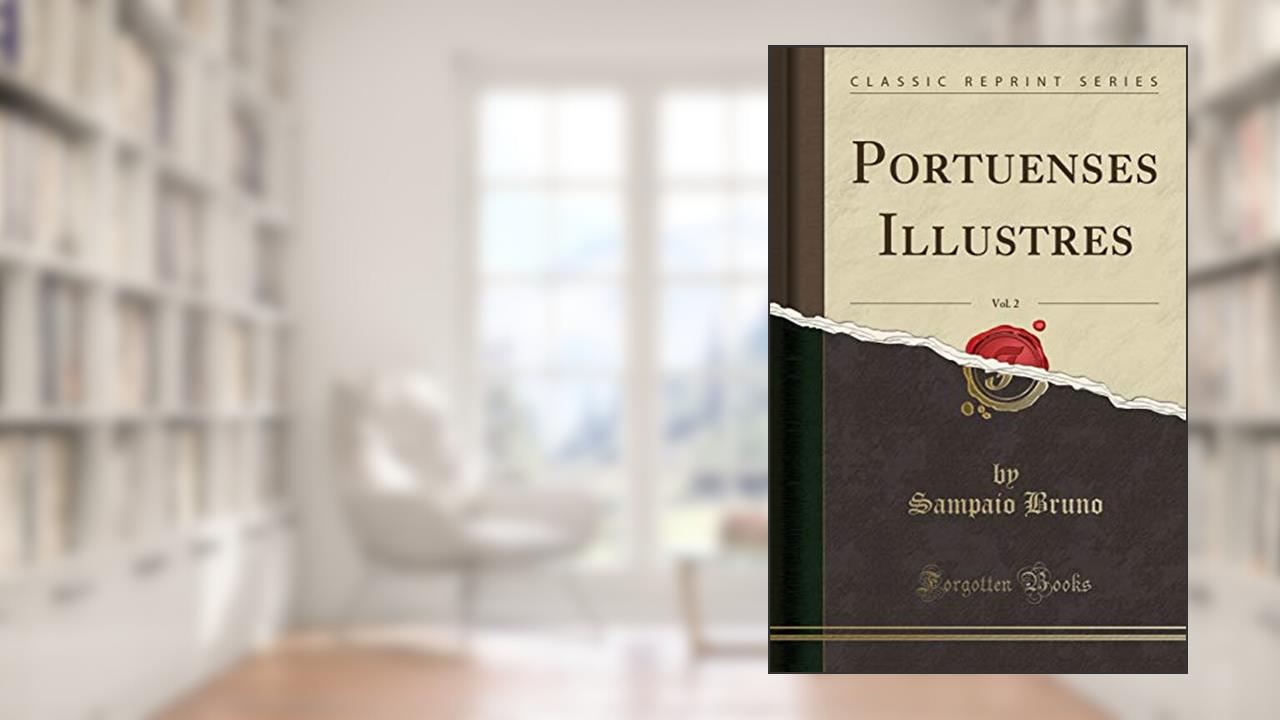 Capa de Portuenses Illustres, Vol. 2 (Classic Reprint), do autor Sampaio Bruno