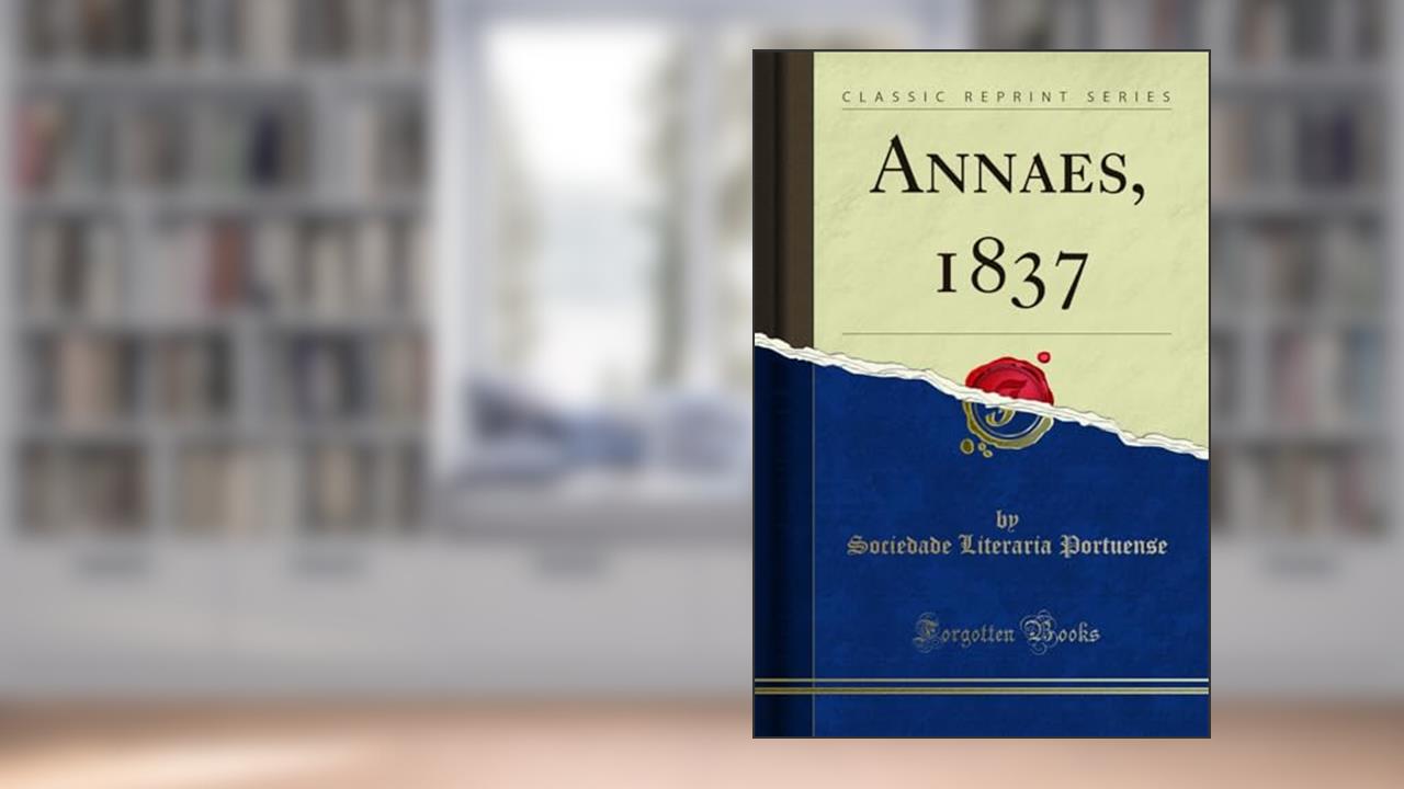 Capa de Annaes, 1837 (Classic Reprint), do autor Sociedade Literaria Portuense