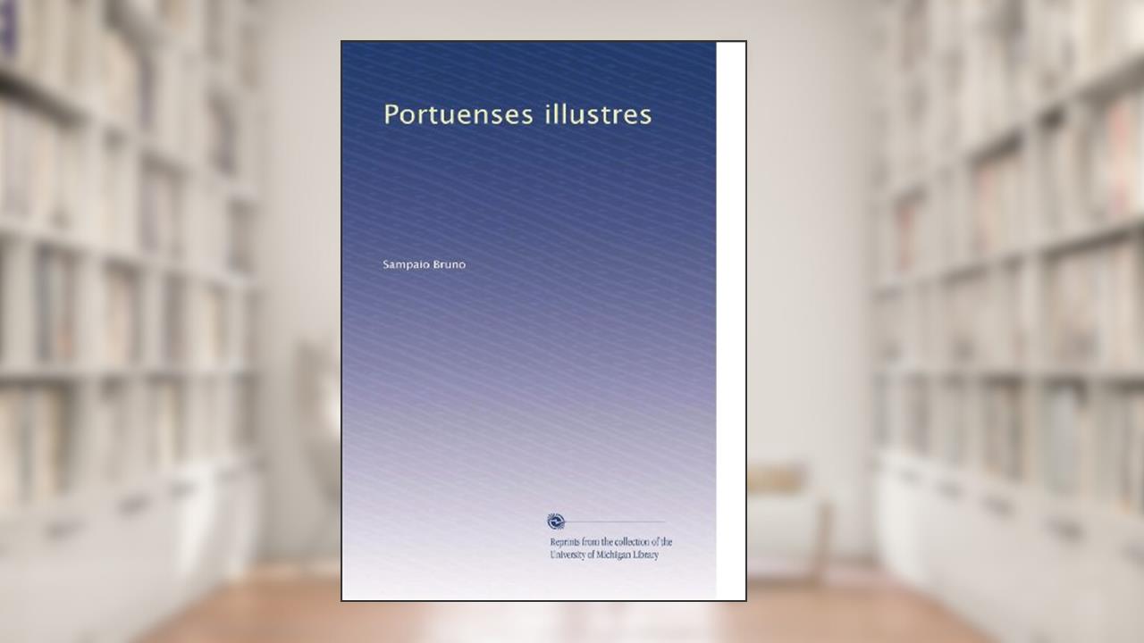 Capa de Portuenses illustres (Portuguese Edition): Volume 3, do autor . Sampaio Bruno