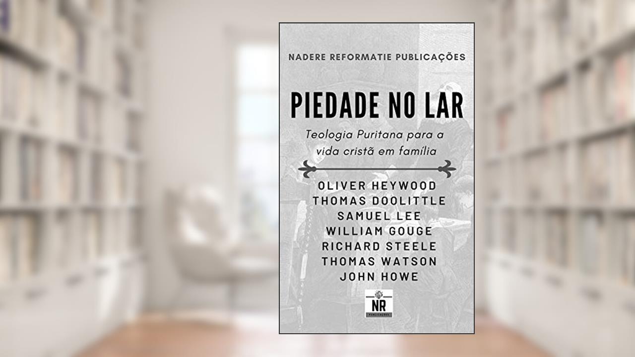 Capa de Piedade no Lar: Teologia Puritana para a vida cristã em família, do autor Diversos Puritanos