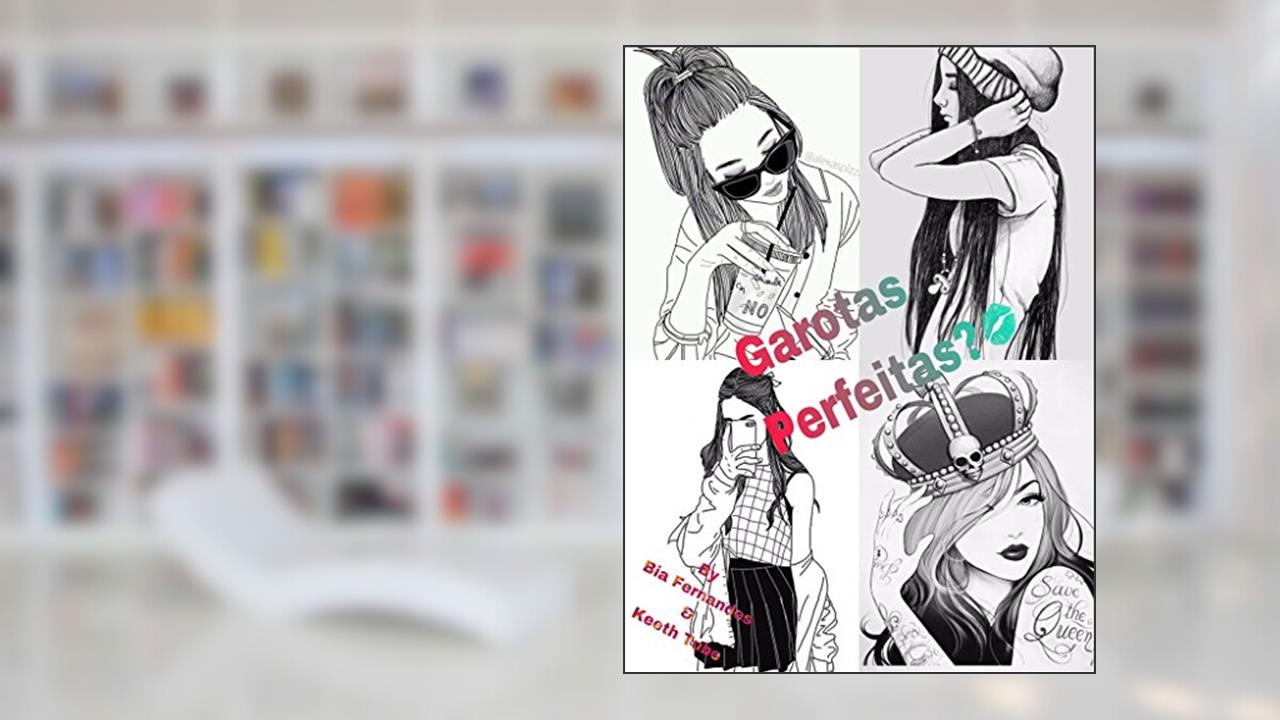 Capa de Garotas Perfeitas?, do autor Bia Fernandes; Keeth Tube