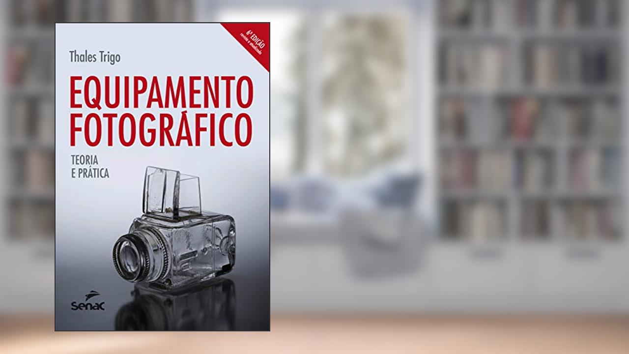 Capa de Equipamento fotográfico: Teoria e prática, do autor Thales Trigo