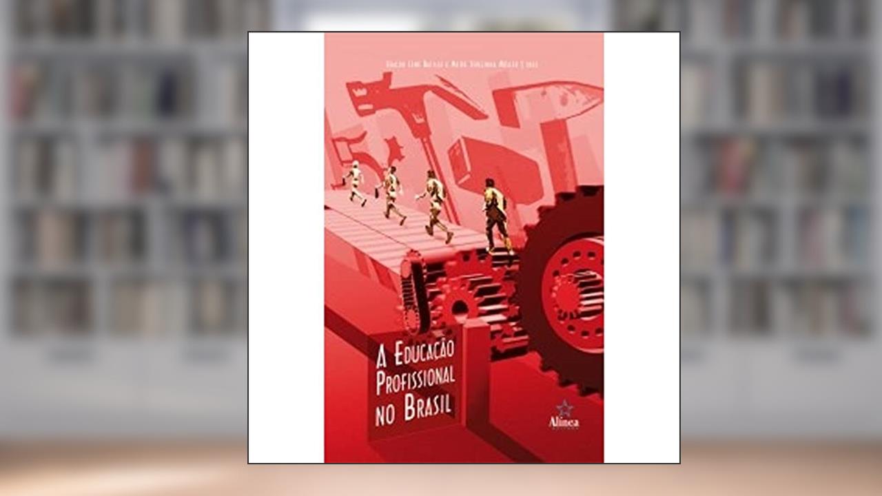 Capa de A Educação Profissional no Brasil, do autor Eraldo Leme Batista; Meire Terezinha Müller