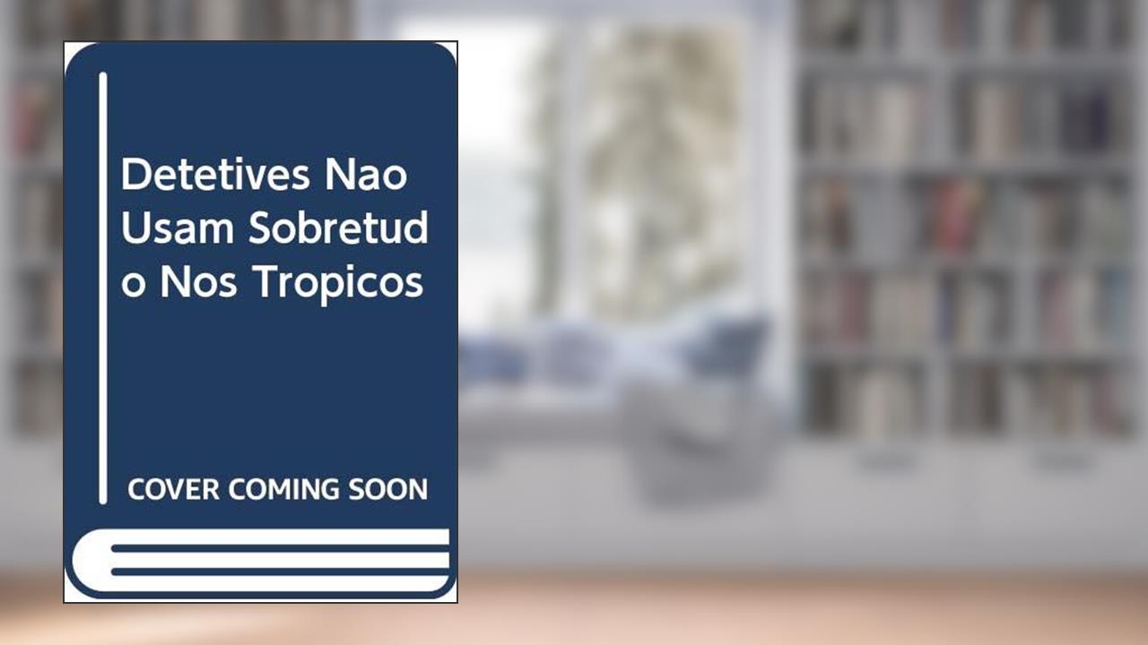 Capa de Detetives não Usam Sobretudo nos Trópicos, do autor Jonas Quiroz