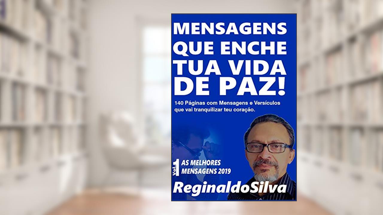 Capa de Mensagens Que Enche Tua Vida de Paz!: Mensagens E Versículos Para Tranquilizar Teu Coração: 1, do autor Reginaldo Silva