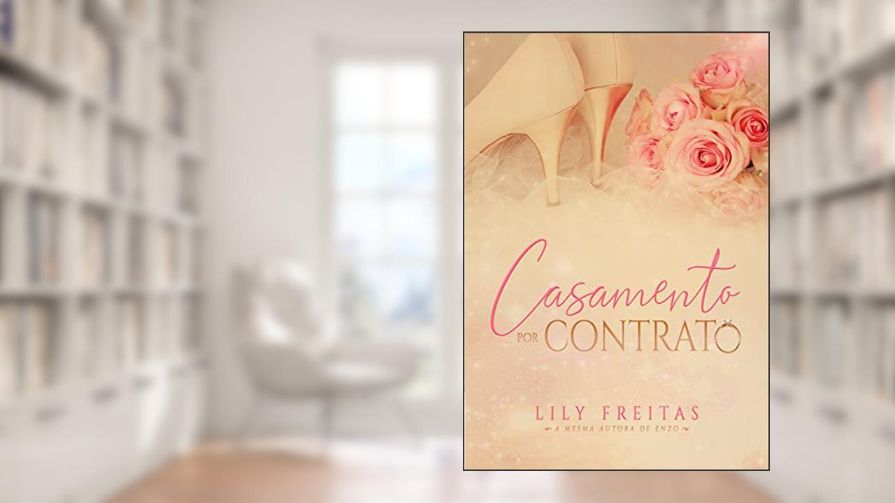Capa de Casamento por Contrato, do autor Lily Freitas