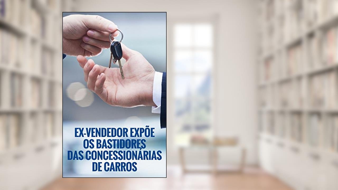 Capa de Ex-vendedor expõe os bastidores das concessionárias de carros, do autor Autor Anônimo