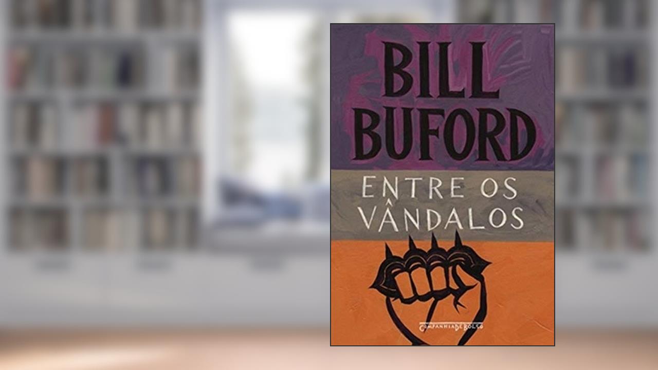 Entre os Vândalos, do autor Bill Buford