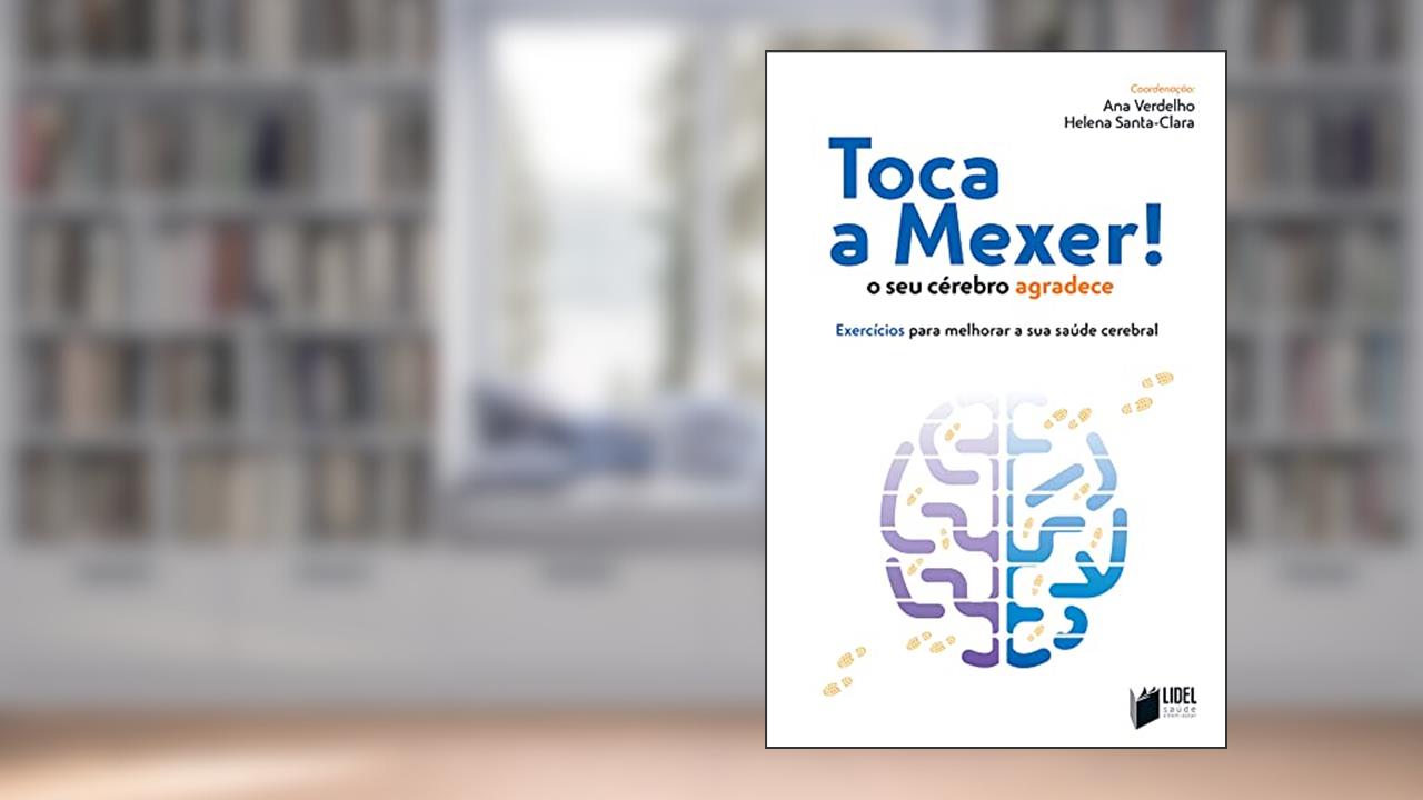 Capa de Toca A Mexer! O Seu Cérebro Agradece: Exercícios Para Melhorar A Sua Saúde Cerebral, do autor Ana Verdelho