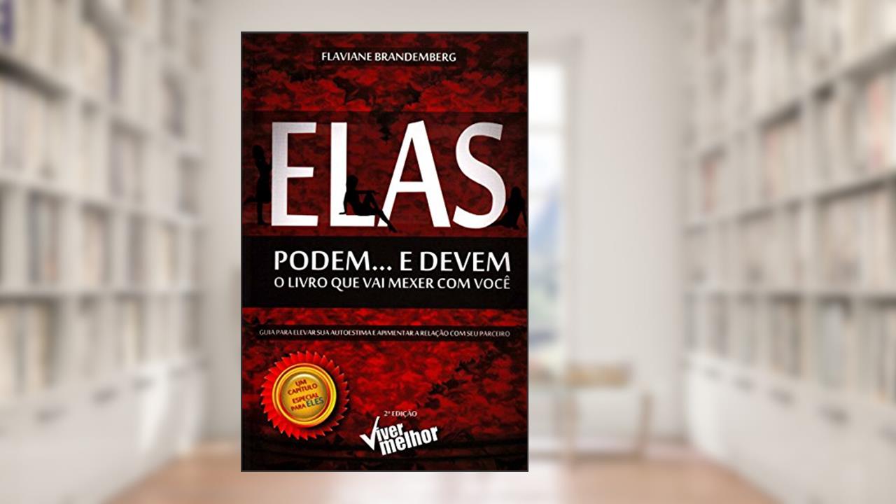 Capa de Elas Podem... e Devem: o Livro que vai Mexer com Você, do autor Flaviane Brandemberg