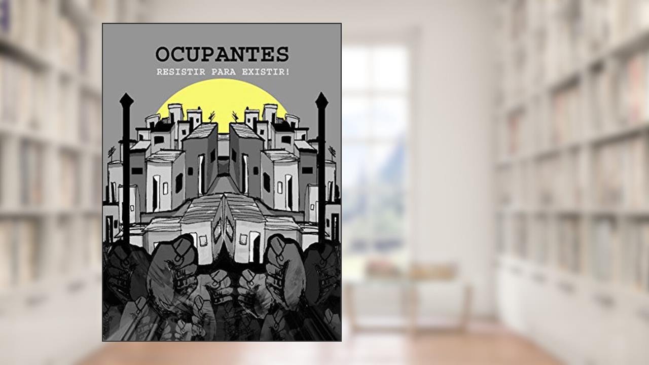 Capa de OCUPANTES Resistir para Existir!: A História do Bairro da Paz - Salvador-BA, do autor Paulo Neri