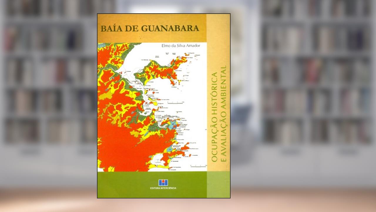 Capa de Baía de Guanabara: Ocupação Histórica e Avalição Ambiental, do autor Elmo da Silva Amador