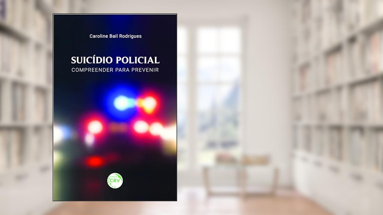 Capa de Suicídio policial: compreender para prevenir, do autor Caroline Bail Rodrigues