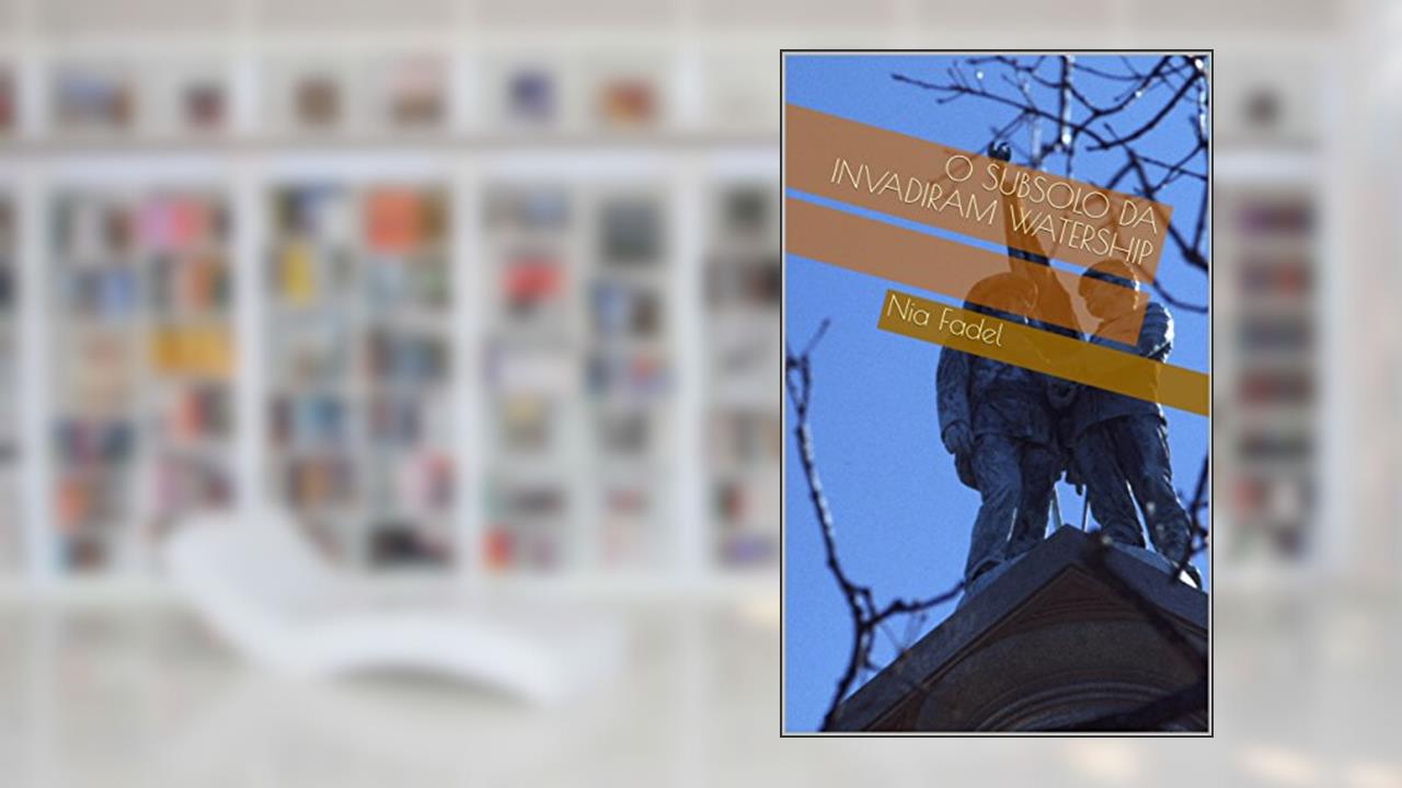 Capa de O Subsolo da Invadiram Watership, do autor Nia Fadel