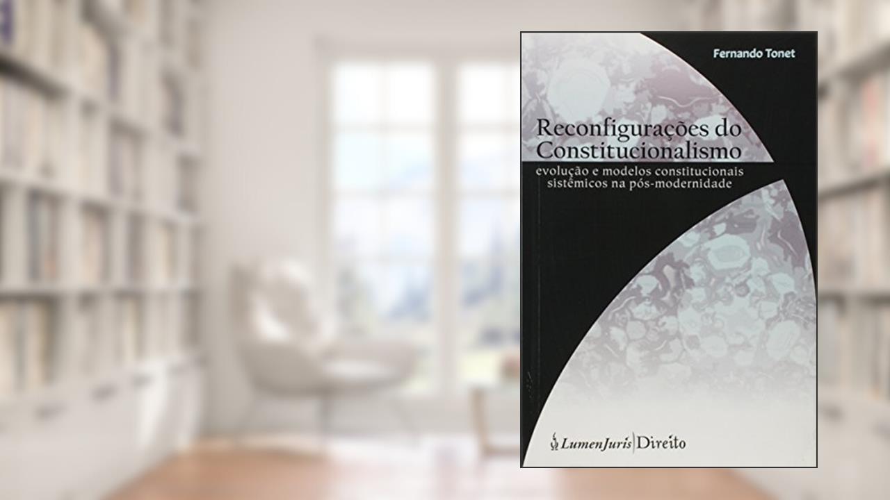 Capa de Reconfigurações do Constitucionalismo. Evolução e Modelos Constitucionais Sistêmicos na Pós-Modernidade, do autor Fernando Tonet