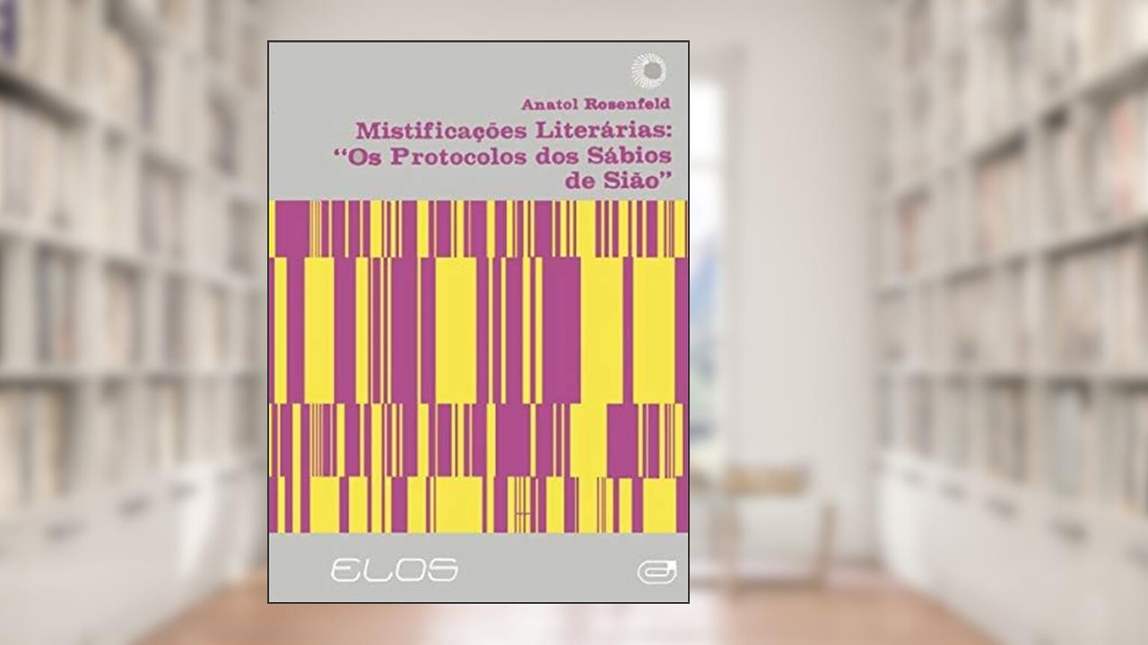 Capa de Mistificações literárias: os protocolos dos Sábios de Sião, do autor Anatol Rosenfeld