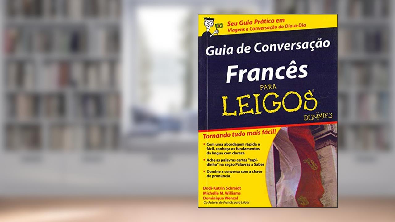 Capa de Guia de conversação francês Para Leigos, do autor Dodi-Katrin Schmidt; Michelle M. Williams; Dominique Wenzel