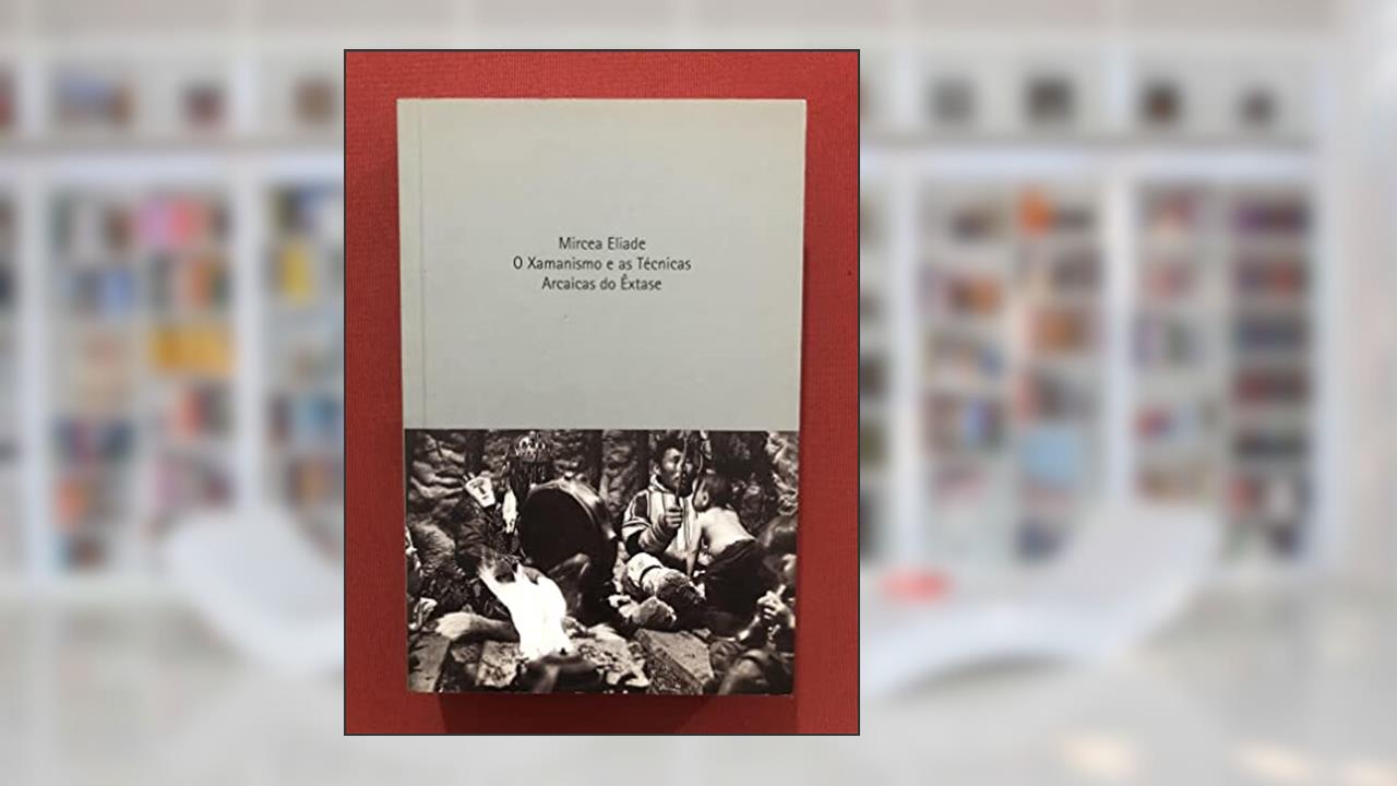 Capa de Xamanismo e as técnicas arcaicas de êxtase, do autor Mircea Eliade