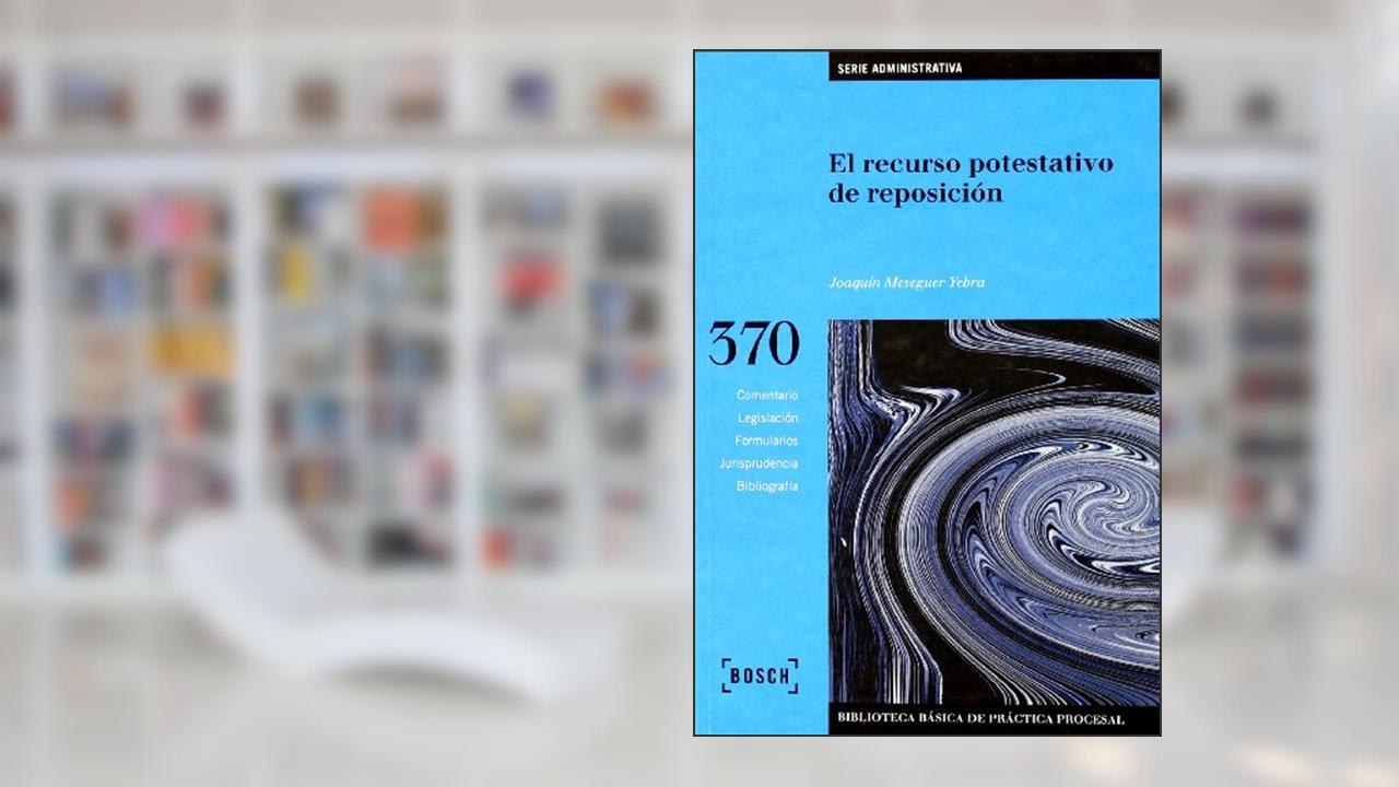 Capa de El recurso potestativo de reposición: Biblioteca Básica de Práctica Procesal nº 370, do autor J. Meseguer Yebra