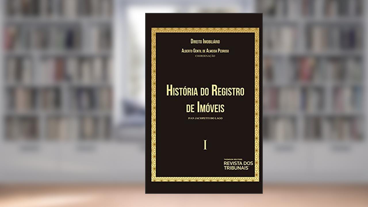 Capa de História do Registro de Imóveis - Vol. I, do autor Ivan Jacopetti do Lago