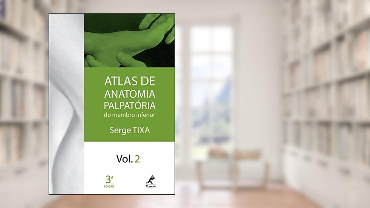 Capa de Atlas de anatomia palpatória do membro inferior: Volume 2, do autor Serge Tixa