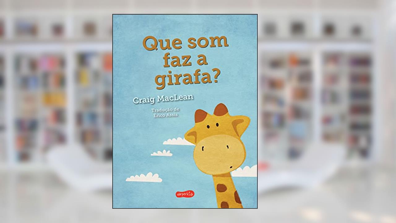 Que som faz a girafa?, do autor Craig MacLean