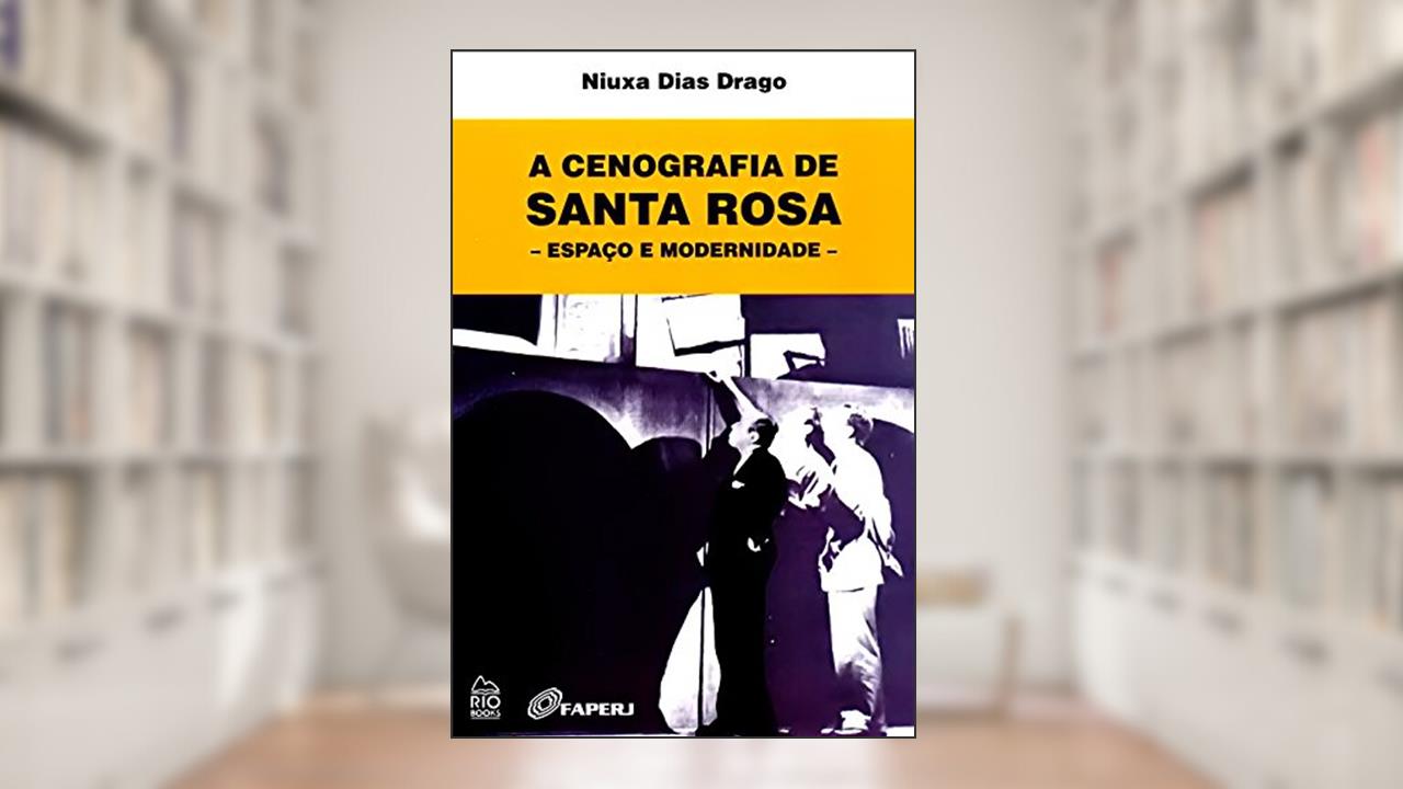 Capa de A Cenografia de Santa Rosa, do autor Niuxa Dias Drago