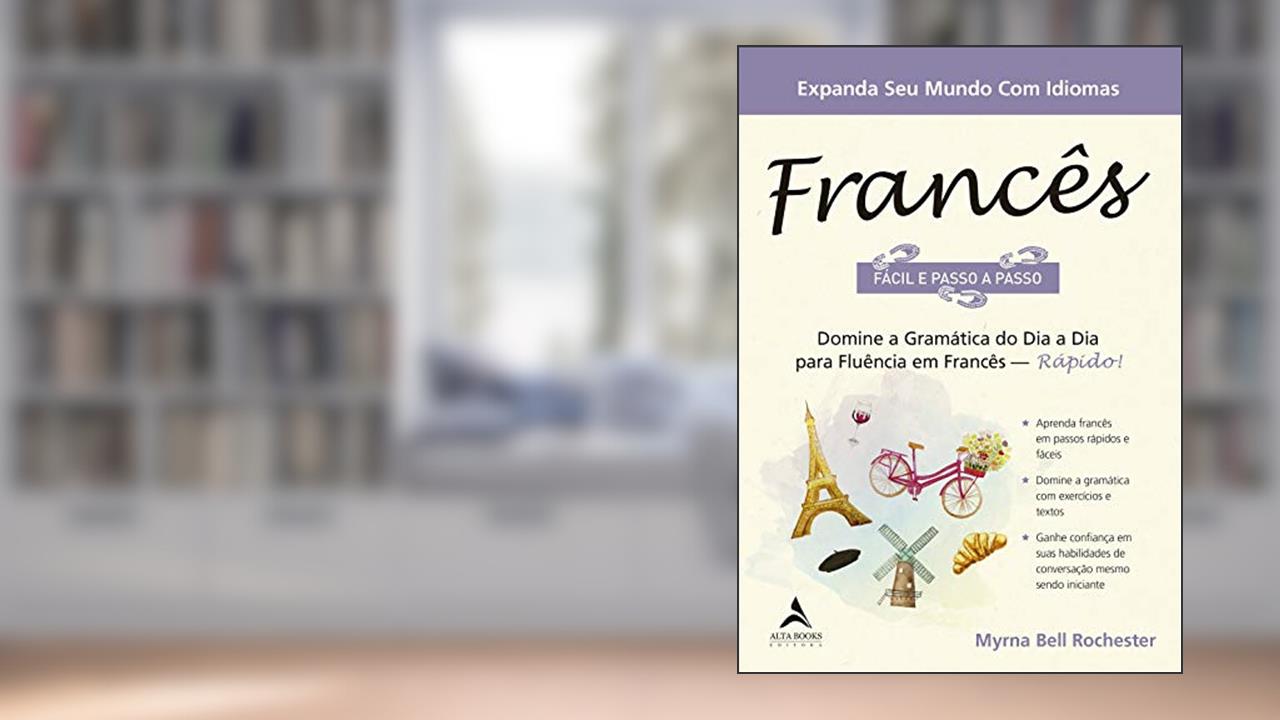 Capa de Francês - Fácil e Passo a Passo: domine a gramática do dia a dia para fluência em francês - rápido!, do autor Myrna Bell Rochester