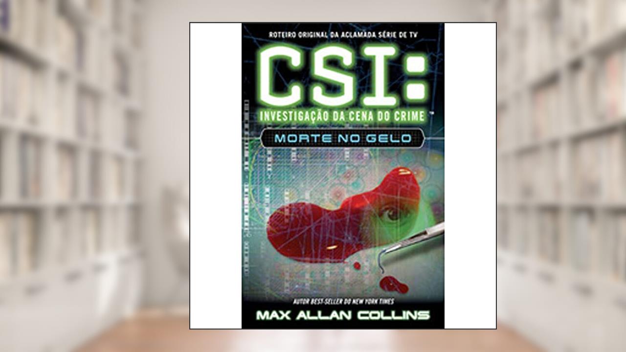 Capa de CSI. Morte no Gelo, do autor Max Allan Collins