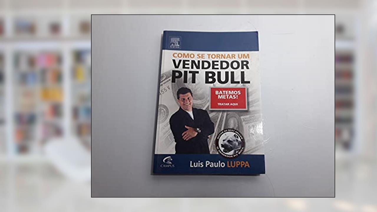 Capa de Como Se Tornar Um Vendedor Pit Bull, do autor Luis Luppa