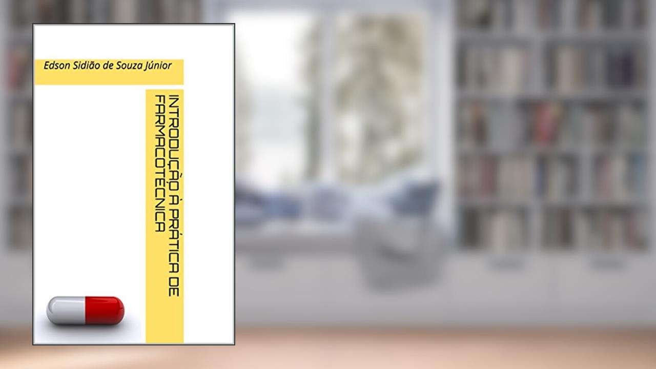 Capa de INTRODUÇÃO À PRÁTICA DE FARMACOTÉCNICA: Edson Sidião de Souza Júnior, do autor Edson Sidião de Souza Júnior