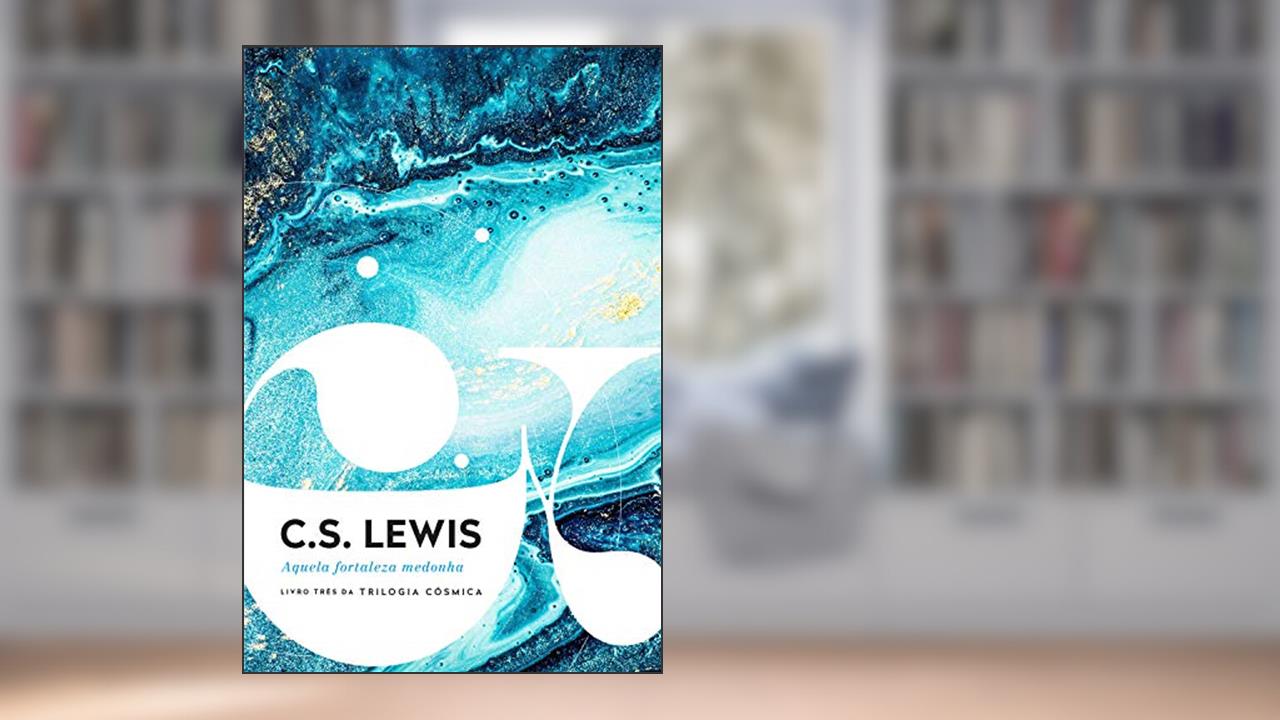 Capa de Aquela fortaleza medonha, do autor C. S. Lewis