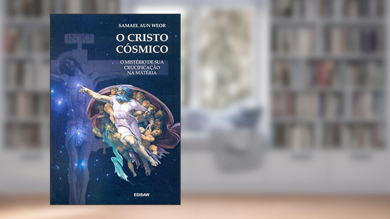Capa de O CRISTO CÓSMICO: O Mistério de sua Crucificação na Matéria, do autor Samael Aun Weor