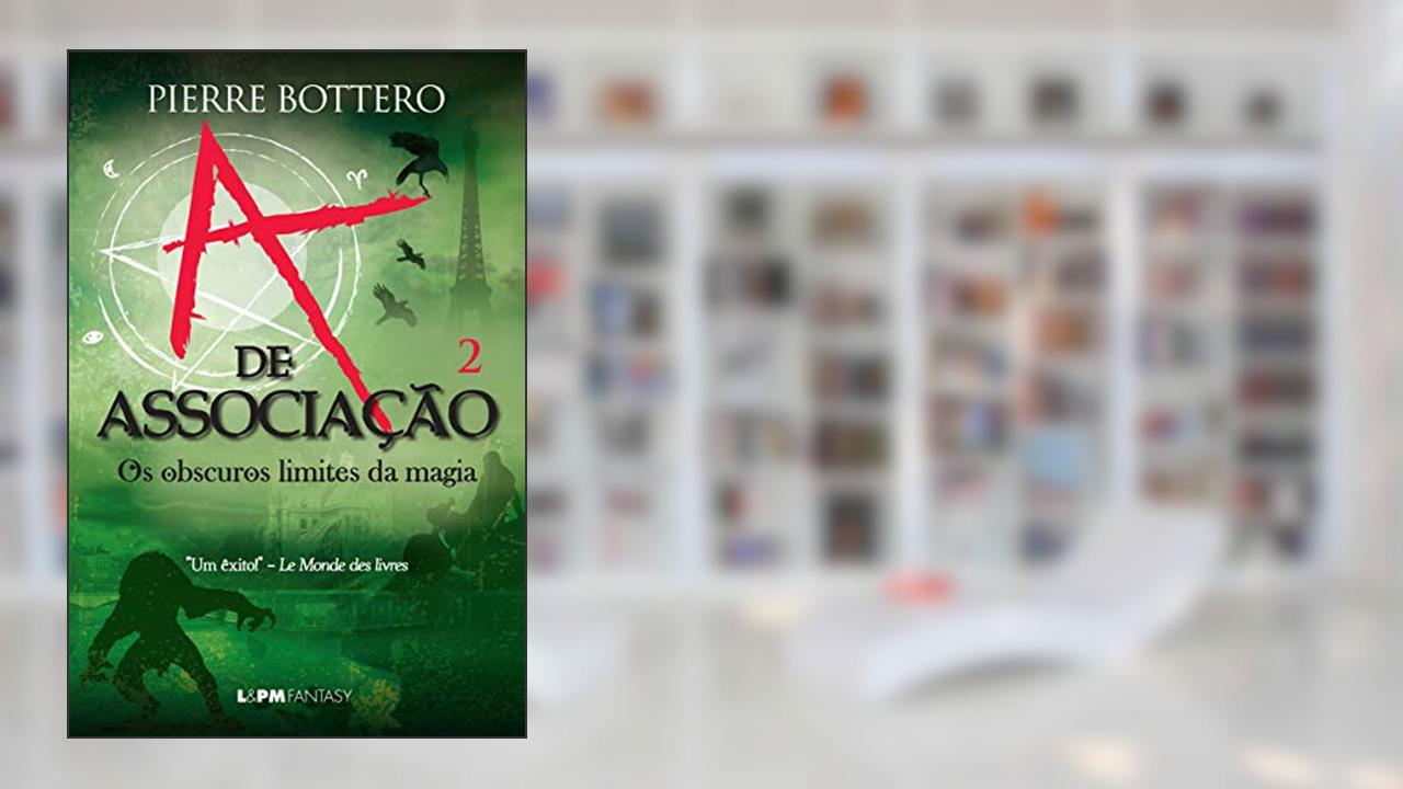 Capa de A de Associação: os Obscuros Limites da Magia (v.2) (Volume 2), do autor Pierre Bottero