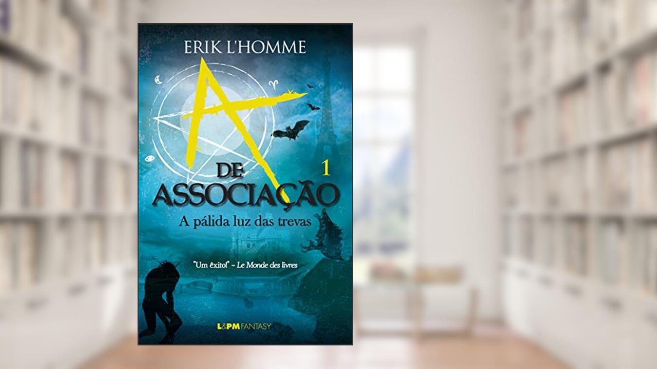 Capa de A de Associação: a Pálida luz das Trevas (v.1) (Volume 1), do autor Erik Homme