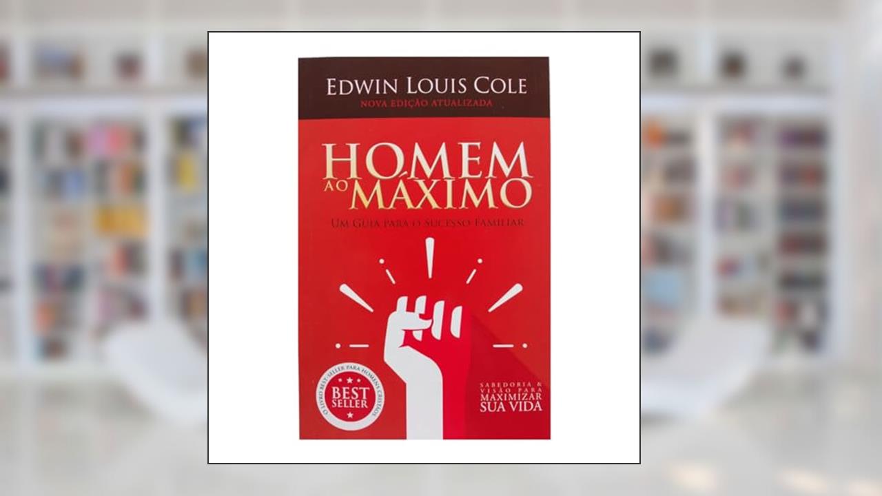 Capa de Homem ao Máximo, do autor Edwin Louis Cole