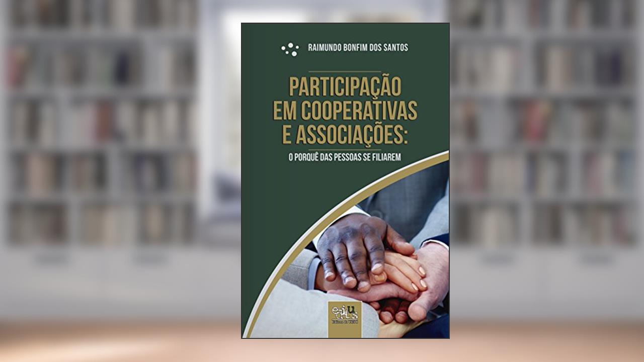 Capa de Participação em Cooperativas e Associações: o Porquê das Pessoas se Filiarem, do autor Raimundo Bonfim dos Santos