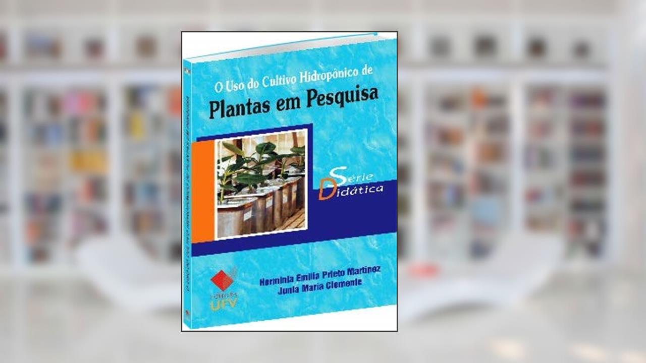 Capa de O Uso do Cultivo Hidropônico de Plantas em Pesquisa - Série Didática, do autor Herminia Emilia Prieto Martinez