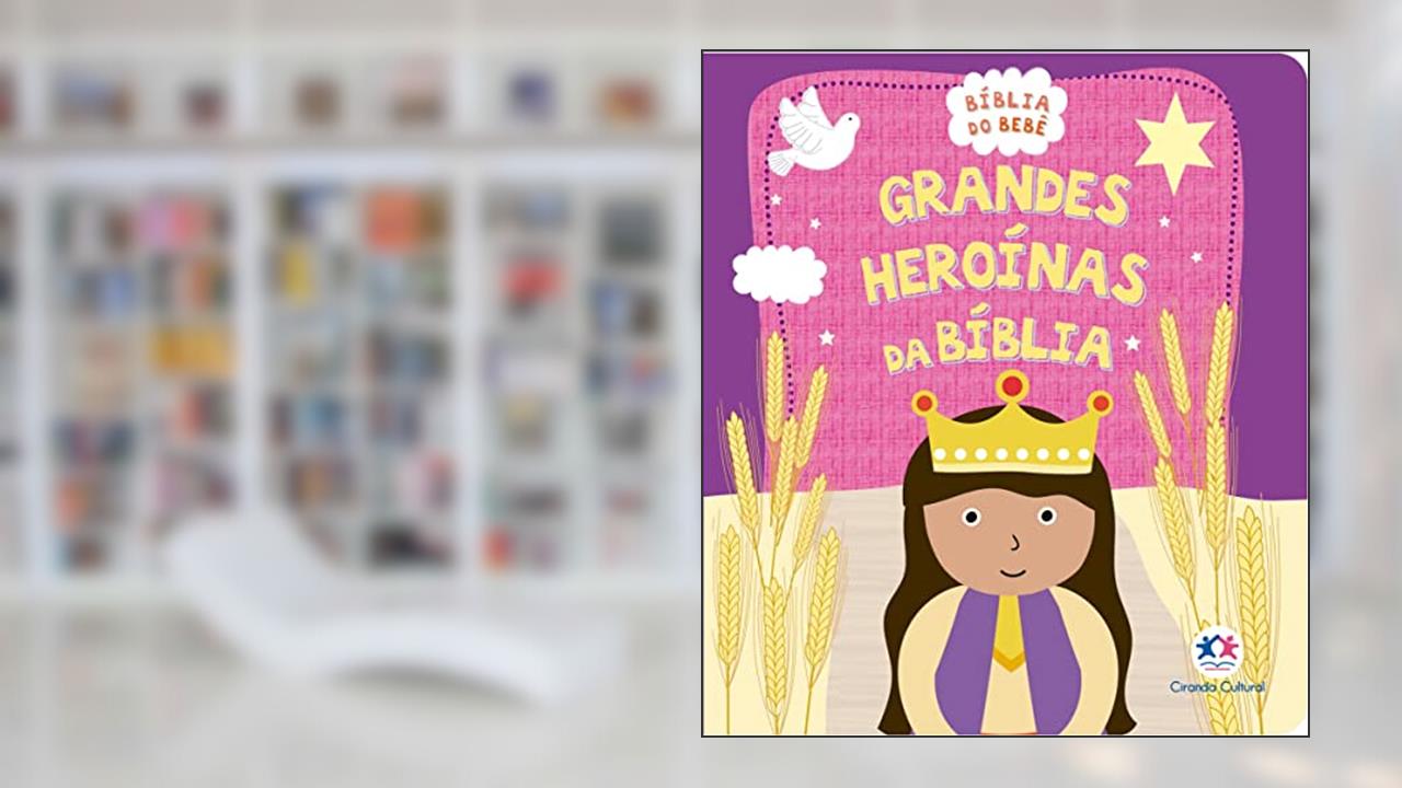Capa de Grandes heroínas da Bíblia, do autor Ciranda Cultural