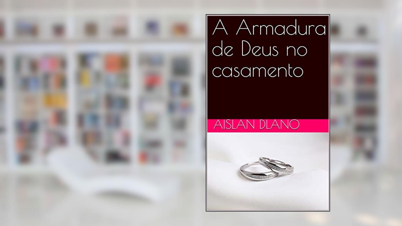 Capa de A Armadura de Deus no casamento, do autor Aislan Dlano