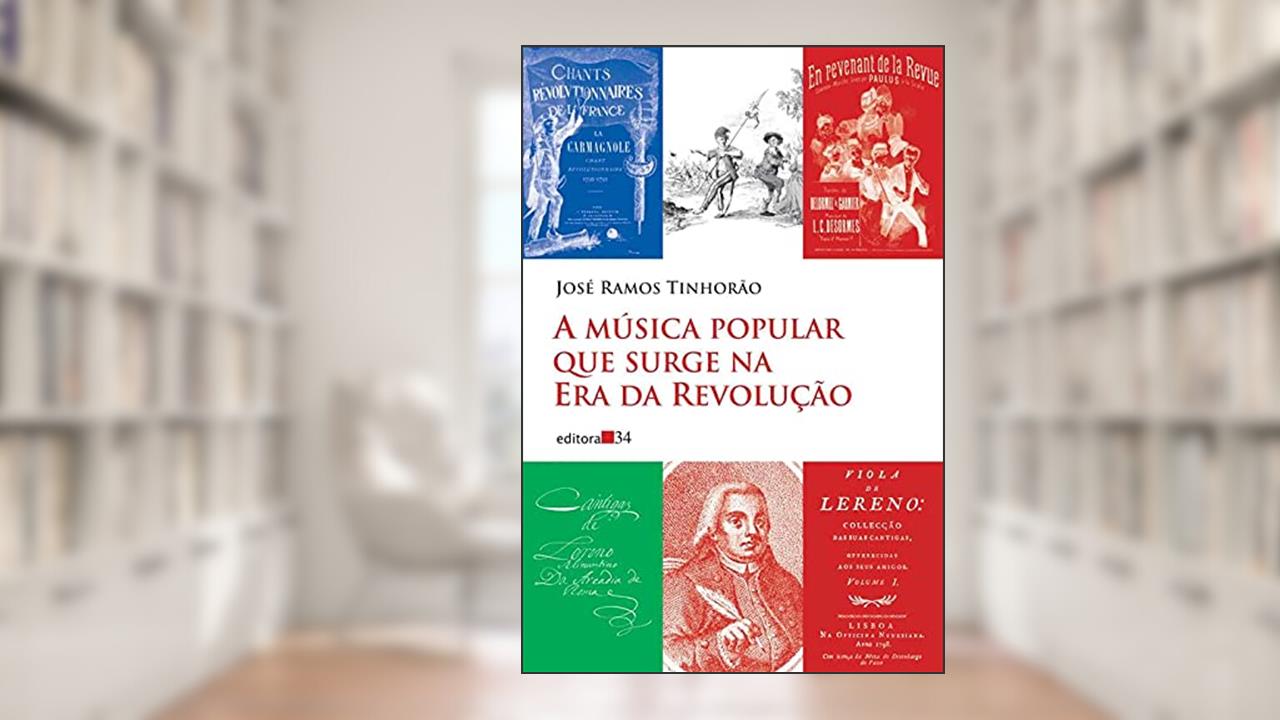 Capa de A música popular que surge na Era da Revolução, de José Ramos Tinhorão