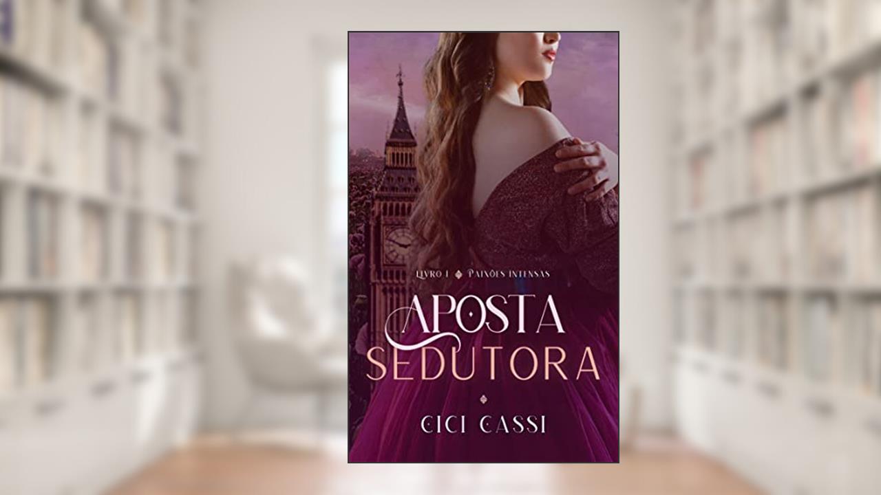 Capa de Aposta Sedutora (Paixões Intensas Livro 1), do autor Cici Cassi