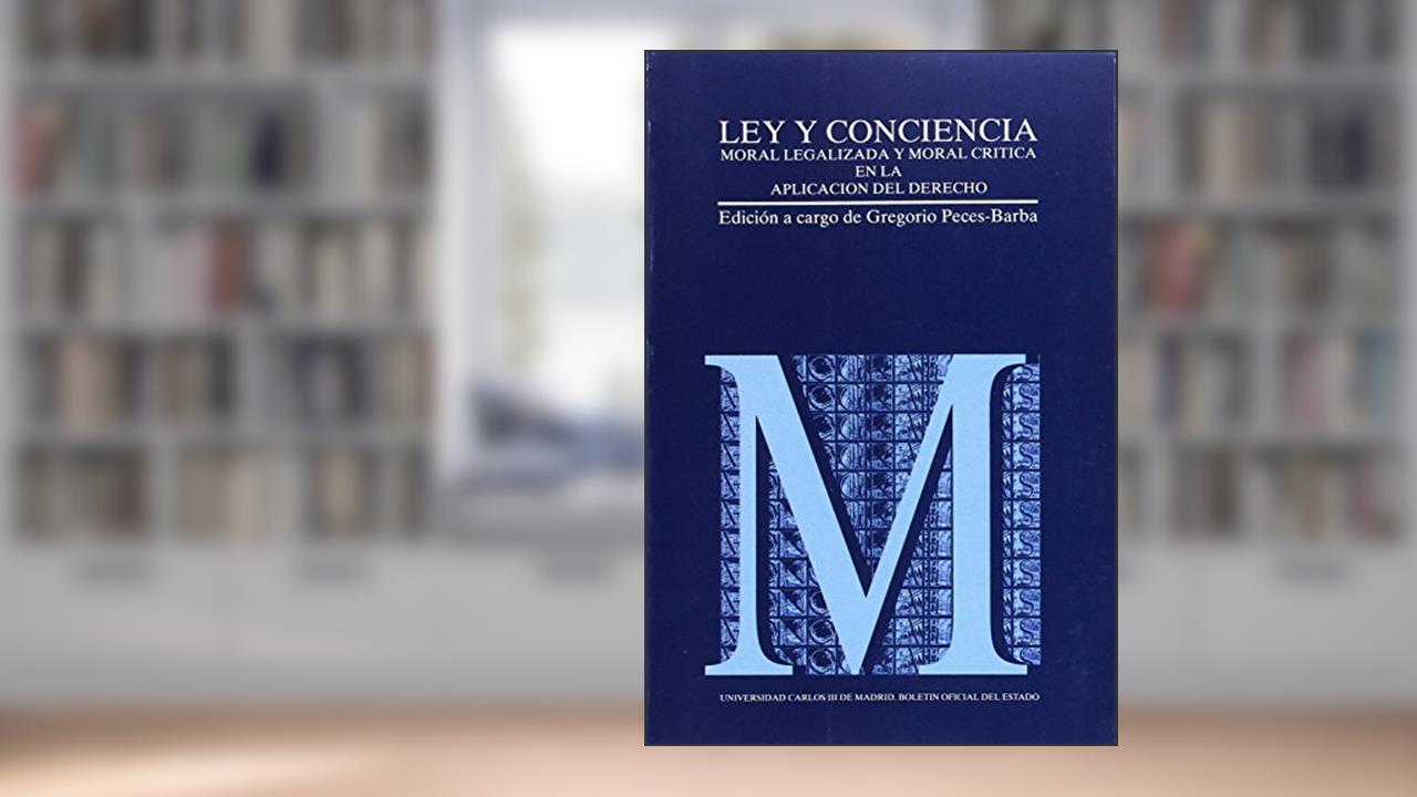 Capa de Ley y conciencia. Moral legalizada y moral crítica en la aplicación derecho: 1, do autor Rafael de Asís Roig; Gregorio Peces-Barba Martínez